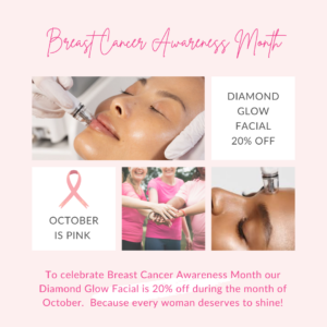 Promotional image for breast cancer awareness month featuring a woman receiving a facial treatment, a pink ribbon, a group of women smiling, and a close-up of a glowing facial skin. text offers a discount on diamond glow facial in october.