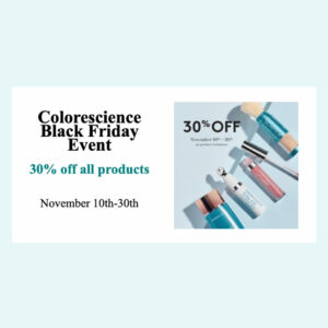 Promotional image for colorescience black friday sale, stating "30% off all products from november 10th-30th," with assorted skincare products displayed.