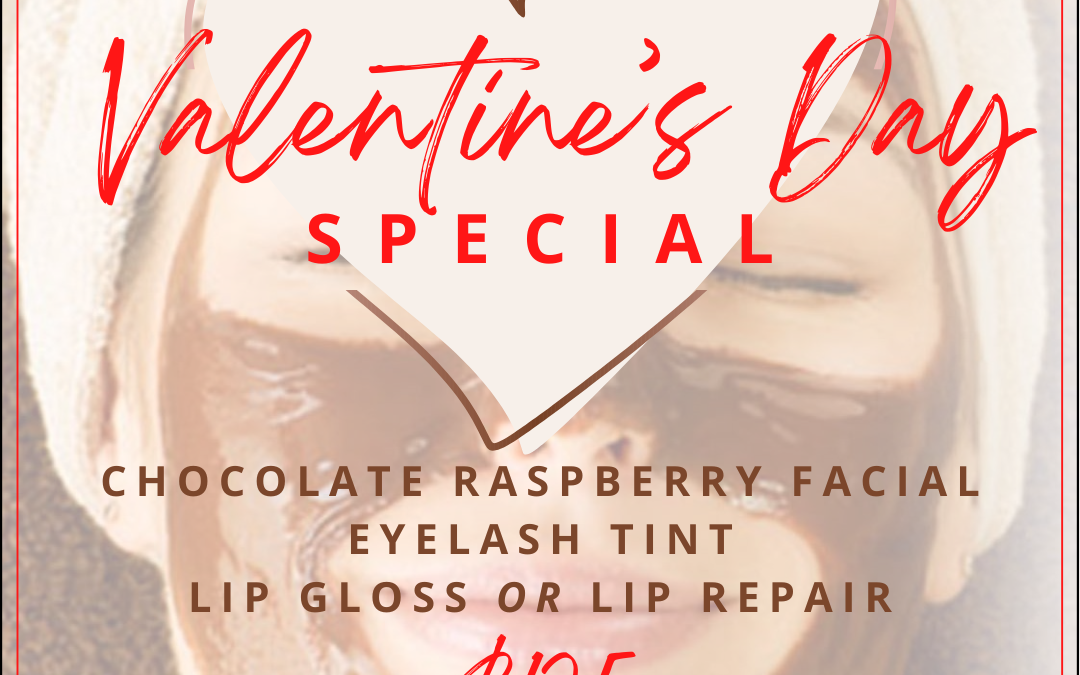 Promotional graphic for a valentine's day special at a spa, offering a chocolate raspberry facial, eyelash tint, and lip gloss or lip repair service for $125, with a heart and fading pink background. expires 2.28.23.