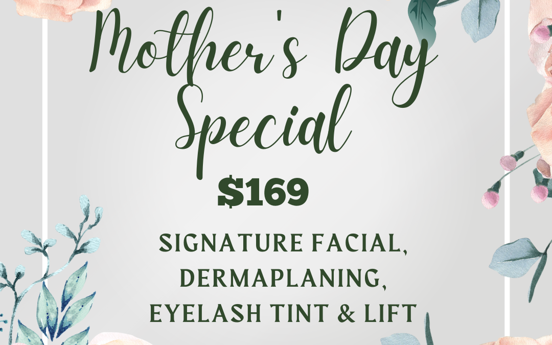 An advert for a mother's day special, offering a signature facial, dermaplaning, and eyelash tinting for $169. features elegant floral decorations and an expiration date of 5.12.23.